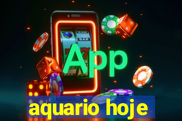 aquario hoje